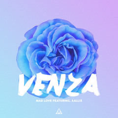Venza - Mad Love (ft. Aallis)