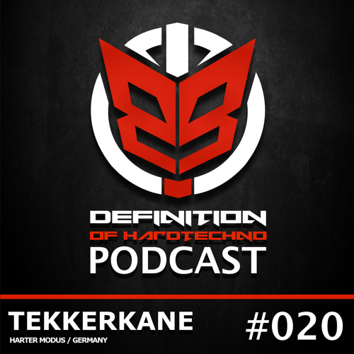 Definition Of Hard Techno -Podcast 020 with Tekkerkane