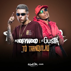 MC Hollywood e MC Gustta - To Tranquilão