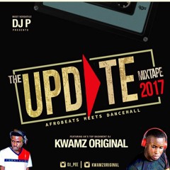 THE UPDATE MIXTAPE 2017 *Afrobeats Meets Dancehall/Bashment* - By DJ P &  KWAMZ ORIGINAL