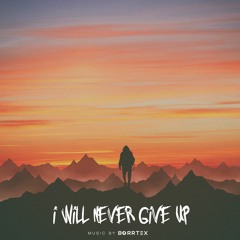 I Will Never Give Up