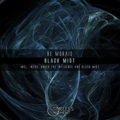 Be Morais - Under The Influence (Original Mix) [Timeless Moment] PREVIEW