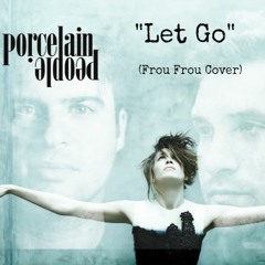 Let Go (Frou Frou Cover)