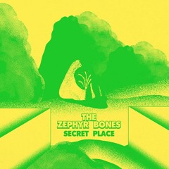 The Zephyr Bones - Secret Place