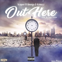Scaper Ft Omega & Krimzz - Out Here (Prod by Peshi Filous)