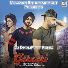 Garaari - Bups Saggu feat. Saini Surinder & Preet Kaur (Unleash Ent Remix)