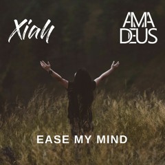 Xiah & Amadeus - Ease My Mind
