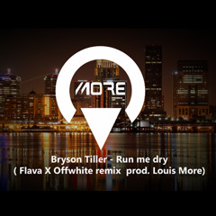 Bryson Tiller - Run Me Dry ( Flava X Offwhite Remix prod.  Louis More) SNIPPED!!!