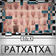 Edy K - Patxatxa (Original mix)
