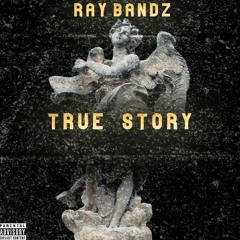 Ray Bandz - TRU3 STORY (Pt.1) - 001