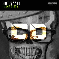 Hot Shit! - I Like Dirty (Original Mix)
