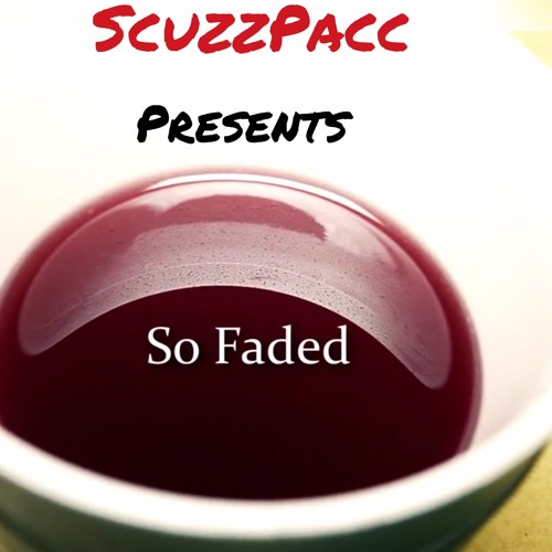 ScuzzPacc - So Faded