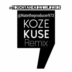 NateTheProducer - Koze Kuse #TouchYaHeadWorldwide @Natetheproducer973