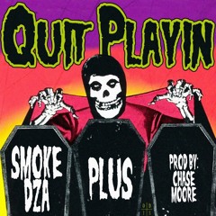 Quit Playin (prod. Chase Moore)
