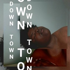 DOWN TOWN (produced by Purp Echo)