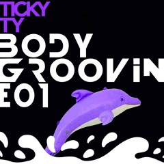 Ticky Ty Body Groovin Mix E01