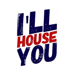 I'll House You