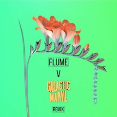 Flume - V(Galactic Marvl Remix)
