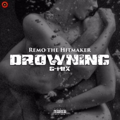 DROWNING  FREESTYLE  BY REMO THE HIT MAKER