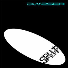 DUMPSTER - Split [Available for direct download]
