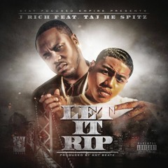 Let It Rip ft TAJ HE SPITZ (SFE)