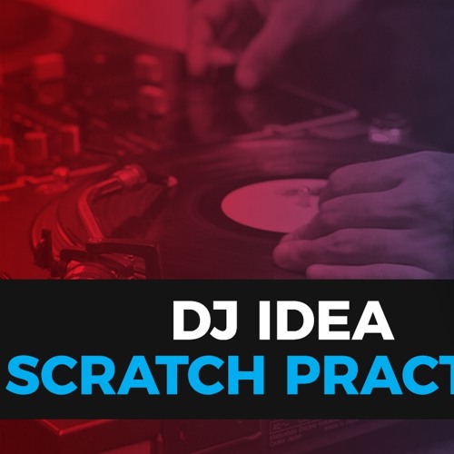 Dj Idea Scratch Practice 1