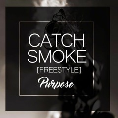 Catch Smoke Freestyle - Purpose (Prod. by Barcode Beatz)