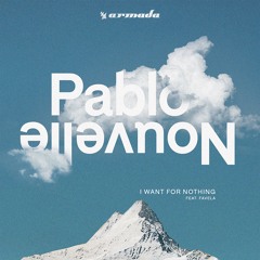 Premiere: Pablo Nouvelle & Favela 'I Want For Nothing' - Armada