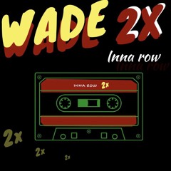 Wade2x - Inna Row