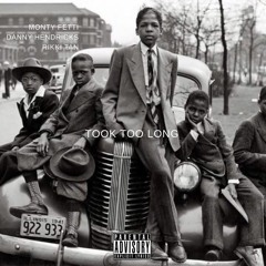 TookTooLong Ft. Monty Fetti Rikki Tan