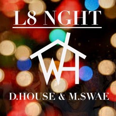 D.HOUSE & M.$WAE - L8 Nght