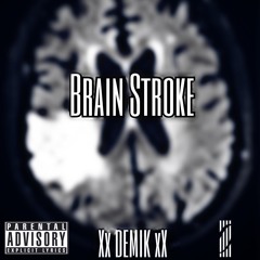 Brain Stroke Ft. ill lyrik & Wet Paint Picasso