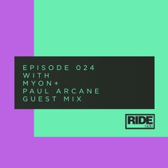 Ride Radio 024 With Myon + Paul Arcane Guest Mix
