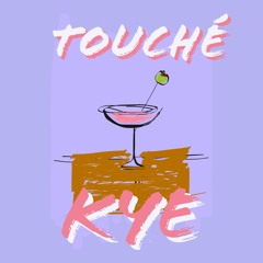 Touché | KYE (Prod. wrxnbeats)
