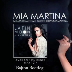 Mia Martina - Latin Moon (Bajton Bootleg) *Free Download*