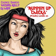 RUNNIN UP CHECKS + HEFF x CHONCE BANKOO (PROD.LENOX-O)