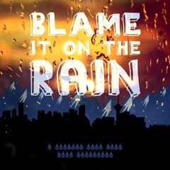 Blame It On The Rain Episode 001