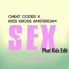 Cheat Codes X Kriss Kross Amsterdam - SEX (Phat Kidz Edit)