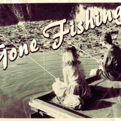 Gone Fishin'