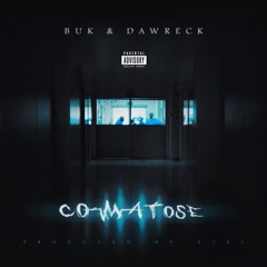 Buk & Dawreck - COMATOSE