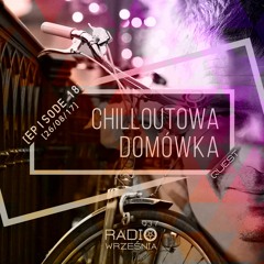 Chilloutowa Domówka # 18 pres. QUEST @ Radio Września 93.7 FM / 26.08.2017
