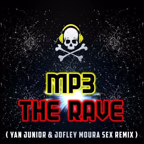 Stream MP3 - The Rave (Yan Junior & Jofley Moura Sex Remix) Part I by Yan  Junior | Listen online for free on SoundCloud