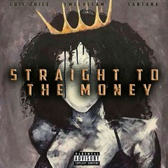 (Straight To The Money) Luie MakenPlays ,TweleveeAM & Santana