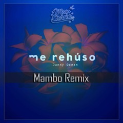 Danny Ocean - Me Rehúso (Mambo Remix) [Makz Corsio] 💞