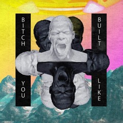 Bitch! you built like ft. IV  (Prod. Killian)