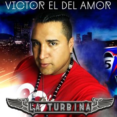 La Turbina - Victor El del Amor
