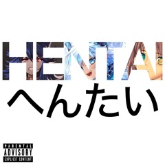 HENTAI  へんたい [The Mixtape] - Lord The Canoeist