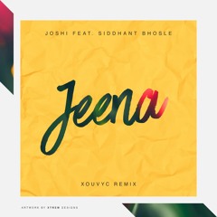 Joshi - Jeena Feat. Siddhant Bhosle (Xouvyc Remix)