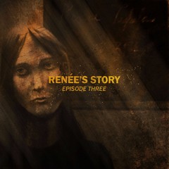 Renée's Story - Podcast - Episode 3