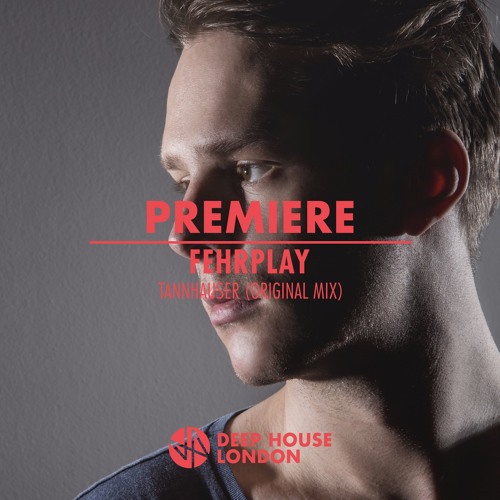 Premiere: Fehrplay - Tannhauser (Original Mix)
